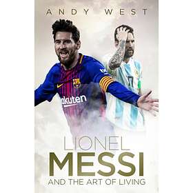 Lionel Messi and the Art of Living av Andy West