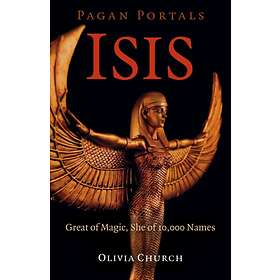 Pagan Portals Isis Great of Magic, She of 10,000 Names av Olivia Church