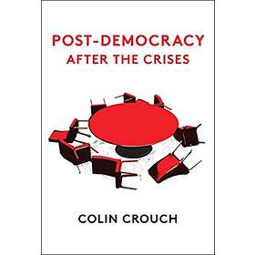 Post-Democracy After the Crises av Colin Crouch