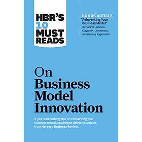 HBR's 10 Must Reads on Business Model Innovation (with featured article "Reinven