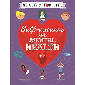 Healthy for Life: Self-esteem and Mental Health av Anna Claybourne