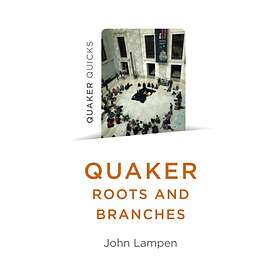 Quaker Quicks Quaker Roots and Branches av John Lampen