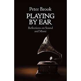 Playing by Ear av Peter Brook