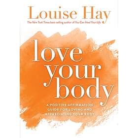 Love Your Body av Louise Hay