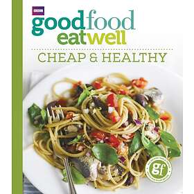 Good Food Eat Well: Cheap and Healthy av Good Food Guides