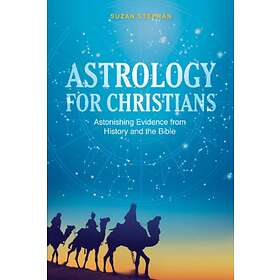 Astrology for Christians: Astonishing Evidence from History and the Bible av Suzan Stephan