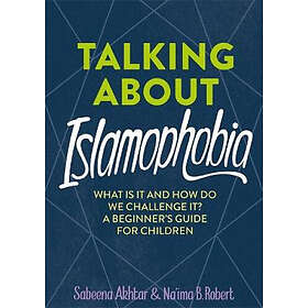 Talking About Islamophobia av Sabeena Akhtar, Na'ima B. Robert