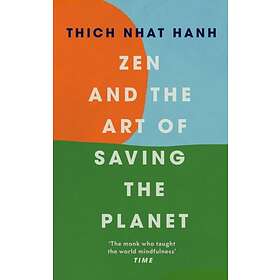 Zen and the Art of Saving the Planet av Thich Nhat Hanh