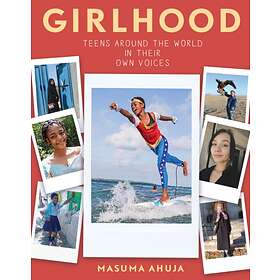 Girlhood: Teens Around the World in Their Own Voices av Masuma Ahuja