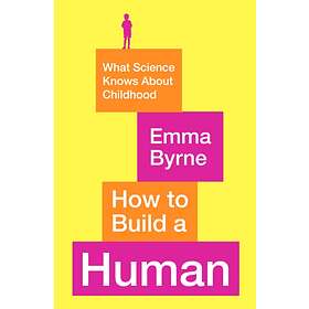 How to Build a Human av Emma Byrne