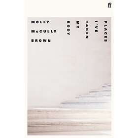 Places I've Taken My Body av Molly McCully Brown