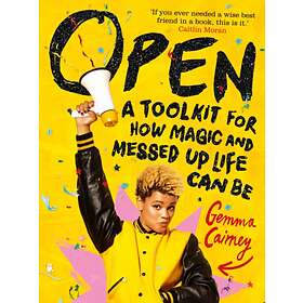 Open: A Toolkit for How Magic and Messed Up Life Can Be av Gemma Cairney