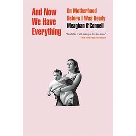 And Now We Have Everything av Meaghan O'Connell