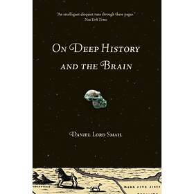 On Deep History and the Brain av Daniel Lord Smail