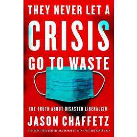 They Never Let a Crisis Go to Waste av Jason Chaffetz