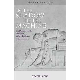 In The Shadow of the Machine av Jeremy Naydler