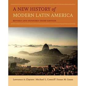 A New History of Modern Latin America av Lawrence A. Clayton, Michael L. Conniff, Gauss