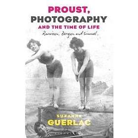 Proust, Photography, and the Time of Life av Professor Suzanne (Berkeley Univers