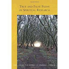 True and False Paths of Spiritual Research av Rudolf Steiner