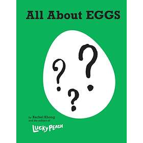 Lucky Peach All About Eggs av Rachel Khong, the editors of Lucky Peach
