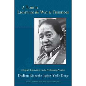 A Torch Lighting the Way to Freedom av Jigdrel Yeshe Dorje, Dudjom Rinpoche