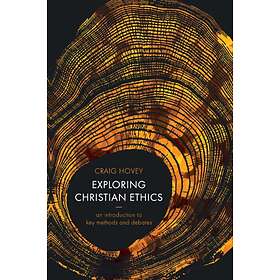 Exploring Christian Ethics av Craig Hovey