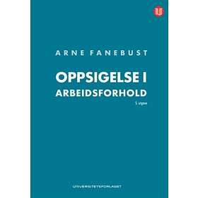 Oppsigelse i arbeidsforhold av Arne Fanebust