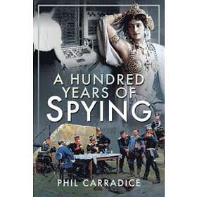 A Hundred Years of Spying av Phil Carradice