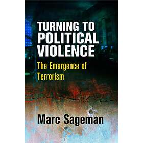 Turning to Political Violence av Marc Sageman