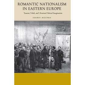 Romantic Nationalism in Eastern Europe av Serhiy Bilenky