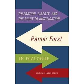 Toleration, Power and the Right to Justification av Rainer Forst