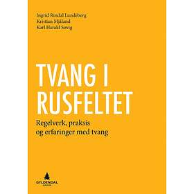 Tvang i rusfeltet av Ingrid Rindal Lundeberg, Kristian Mjåland, Karl Harald Søvig