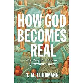 How God Becomes Real av T.M. Luhrmann