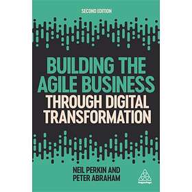Building the Agile Business through Digital Transformation av Neil Perkin, Peter