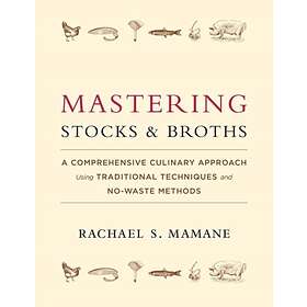 Mastering Stocks and Broths av Rachael Mamane