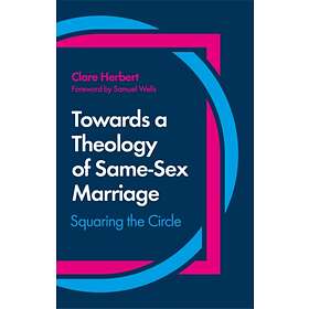 Towards a Theology of Same-Sex Marriage av Clare Herbert