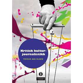 Kritisk kulturjournalistikk av Trygve Aas Olsen