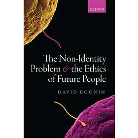 The Non-Identity Problem and the Ethics of Future People av David (University of Colorado) Boonin