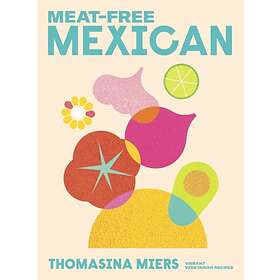 Meat-free Mexican av Thomasina Miers