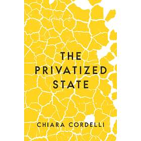 The Privatized State av Chiara Cordelli