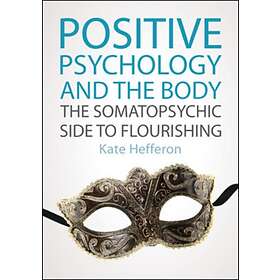 Positive Psychology and the Body: The somatopsychic side to flourishing av Kate 