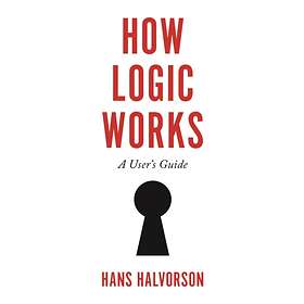How Logic Works av Hans Halvorson