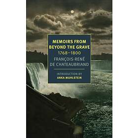 Memoirs From Beyond The Grave av Alex Andriesse, Anka Muhlstein, F Chateaubriand