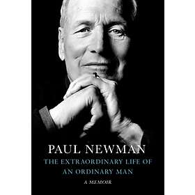 The Extraordinary Life of an Ordinary Man: A Memoi av Paul Newman