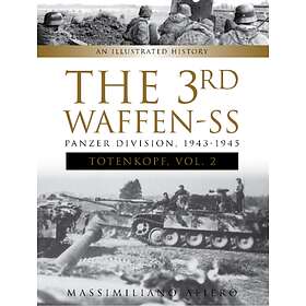 3rd Waffen-SS Panzer Division "Totenkopf", 1943-1945: An Illustrated ...