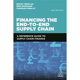Financing the End-to-End Supply Chain av Simon Templar, Erik Hofmann, Charles Findlay