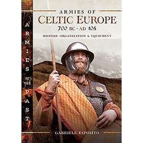 Armies of Celtic Europe 700 BC to AD 106 av Gabriele Esposito