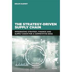 The Strategy-Driven Supply Chain av Dr Bram DeSmet