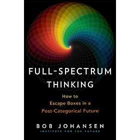 Full-Spectrum Thinking av Bob Johansen