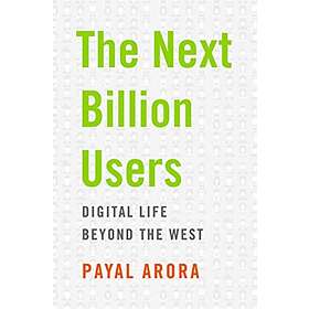 The Next Billion Users av Payal Arora